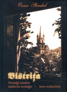Bistriţa - nostalgii citadine / städtische nostalgie / town melancholy - Oskar Skrabel
