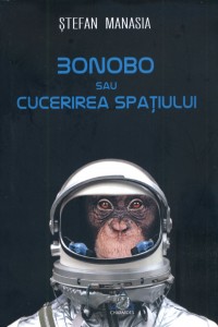 Bonobo sau cucerirea spaţiului - Ştefan Manasia